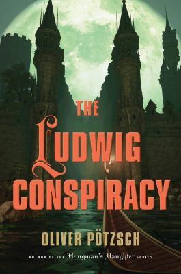 Cover of The Ludwig Conspiracy A Historical Thriller